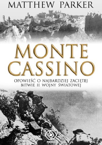 Monte Cassino. Opowieść o najbardziej zaciętej bitwie II wojny światowej - Matthew Parker