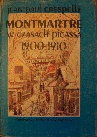 Montmartre w czasach Picassa 1900-1910 - Jean-Paul Crespelle