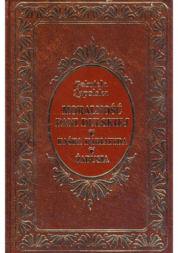 Moralność Pani Dulskiej. Kaśka Kariatyda. Żabusia - Gabriela Zapolska