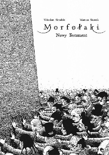 Morfołaki. Nowy Testament - Mateusz Skutnik
