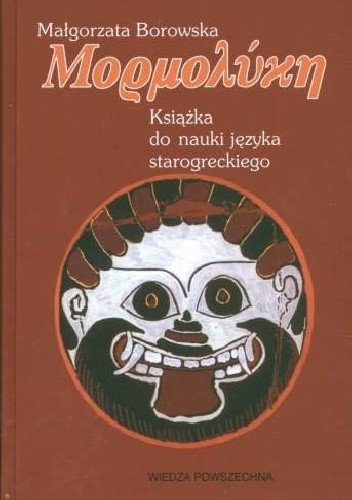 Mormolyke. Książka do nauki języka starogreckiego - Małgorzata Borowska (neohellenistka)
