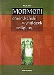 Mormoni-amerykański wynalazek religijny - Antoni Leśniak