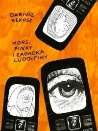 Mors, Pinky i Zagadka Ludolfiny - Dariusz Rekosz