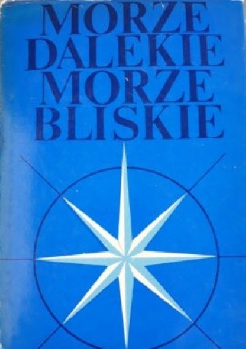 Morze dalekie, morze bliskie - praca zbiorowa