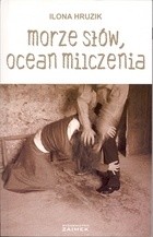 Morze słów, ocean milczenia - Ilona Hruzik