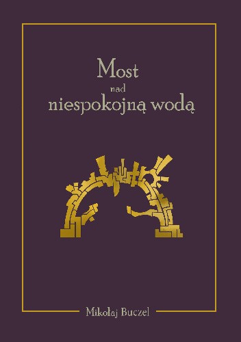 Most nad niespokojną wodą - Mikołaj Buczel