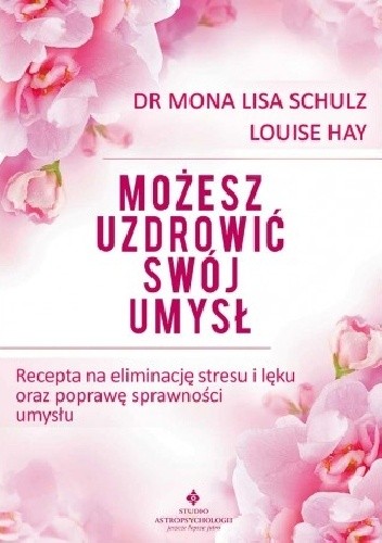 Możesz uzdrowić swój umysł - Louise L. Hay