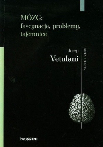 Mózg: fascynacje, problemy, tajemnice - Jerzy Vetulani