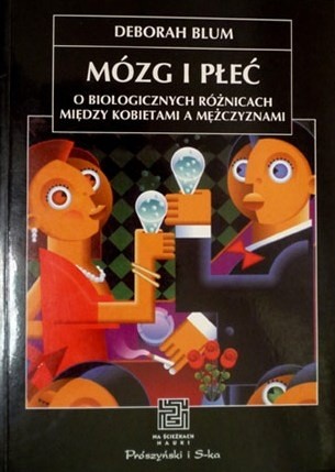 Mózg i płeć. O biologicznych różnicach między kobietami i mężczyznami - Deborah Blum