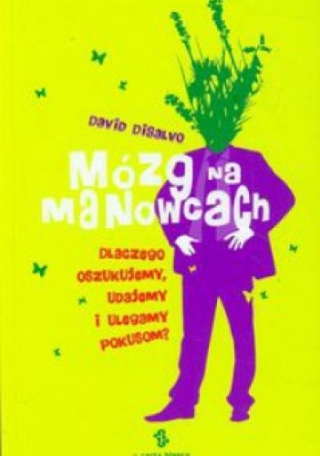 Mózg na manowcach. Dlaczego oszukujemy, udajemy i ulegamy pokusom? - David DiSalvo