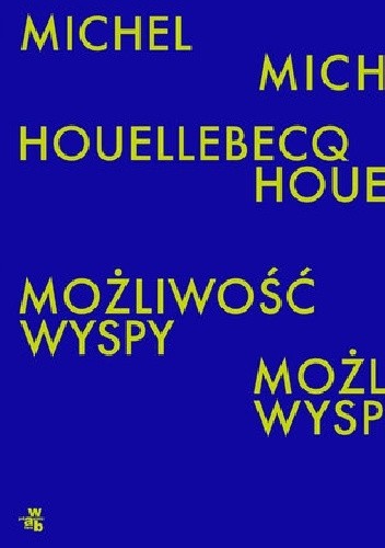 Możliwość wyspy - Michel Houellebecq