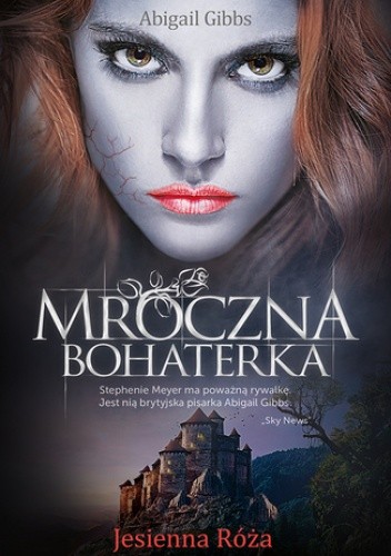 Mroczna Bohaterka. Jesienna Róża - Anna Gibbs Abigail