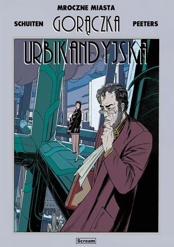 Mroczne Miasta - Gorączka Urbikandyjska - François Schuiten