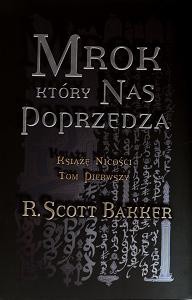 Mrok, który nas poprzedza - R. Scott Bakker