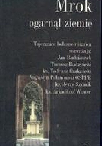 Mrok ogarnął ziemię : tajemnice bolesne różańca - Jerzy Szymik
