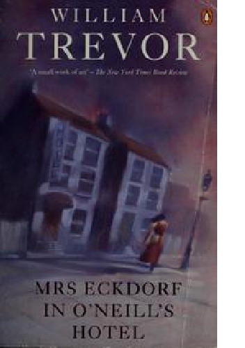 Mrs Eckdorf in O'Neill's Hotel - William Trevor