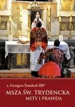 Msza święta trydencka. Mity i prawda - Grzegorz Śniadoch IBP