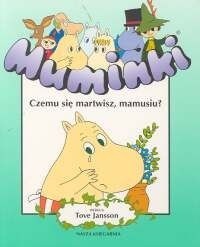 Muminki. Czemu się martwisz, mamusiu? - Tove Jansson