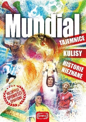 Mundial. Tajemnice, kulisy. historie nieznane - praca zbiorowa