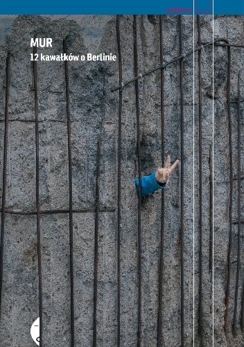 Mur. 12 kawałków o Berlinie - Agnieszka Wójcińska