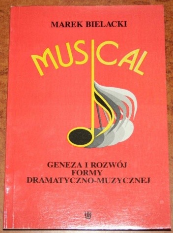 Musical. Geneza i rozwój formy dramatyczno-muzycznej - Marek Bielacki