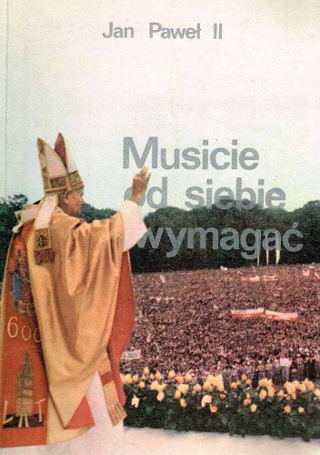Musicie od siebie wymagać - Jan Paweł II