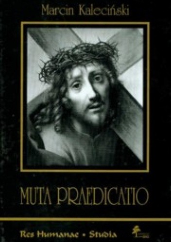Muta praedicatio: studia z historii i recepcji malarstwa włoskiego dobry potrydenckiej - Marcin Kaleciński