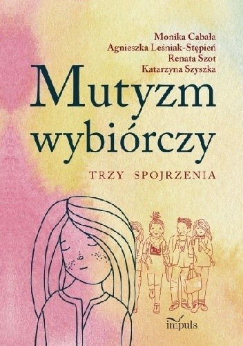 Mutyzm wybiórczy. Trzy spojrzenia - Monika Cabała