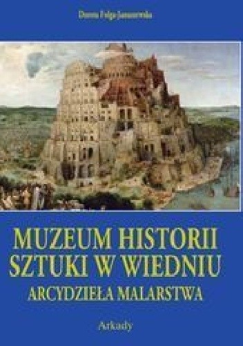 Muzeum Historii Sztuki w Wiedniu - Dorota Folga-Januszewska
