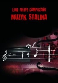 Muzyk Stalina - Luis Felipe Campuzano