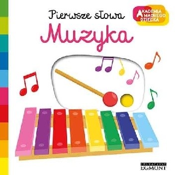 Muzyka. Akademia mądrego dziecka. Pierwsze słowa - Nathalie Choux