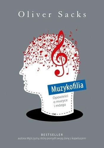 Muzykofilia. Opowieści o muzyce i mózgu - Oliver Sacks