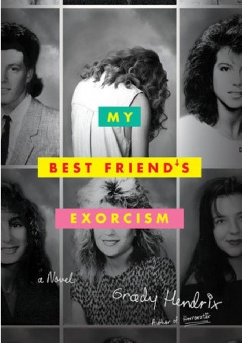 My Best Friend's Exorcism - Grady Hendrix
