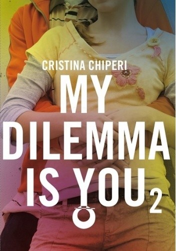 My dilemma is you 2 - Cristina Chiperi