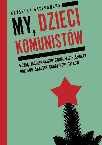 My, dzieci komunistów - Krystyna Naszkowska