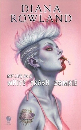 My Life as A White Trash Zombie - Diana Rowland