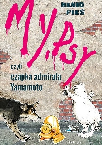 My, psy, czyli czapka admirała Yamamoto - Jelena Dąbrowska