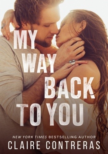 My Way Back to You - Claire Contreras