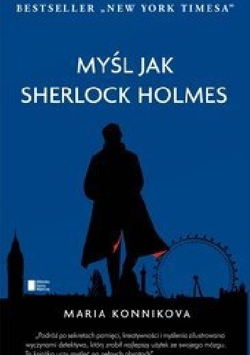 Myśl jak Sherlock Holmes - Maria Konnikova