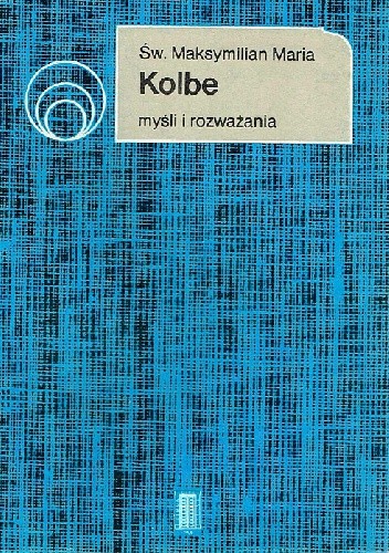 Myśli i rozważania - św. Maksymilian Maria Kolbe