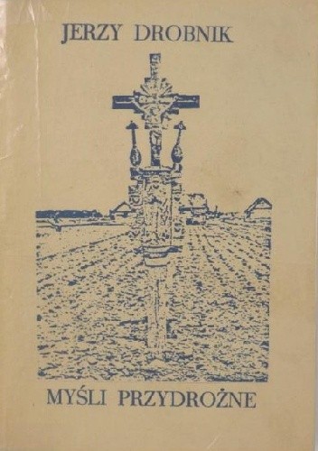 Myśli przydrożne - Jerzy Drobnik