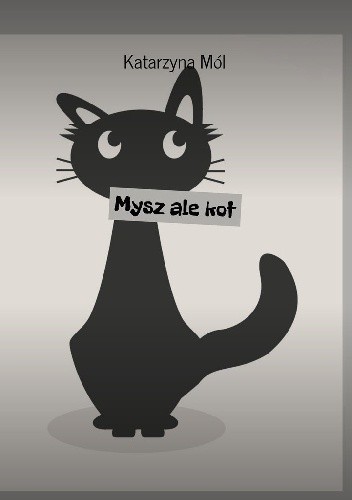 Mysz ale kot - Katarzyna Mól