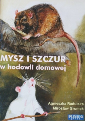Mysz i szczur w hodowli domowej - Agnieszka Radulska