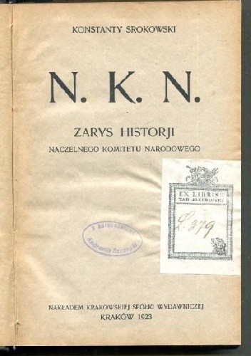 N. K. N. : zarys historji Naczelnego Komitetu Narodowego - Srokowski Konstanty