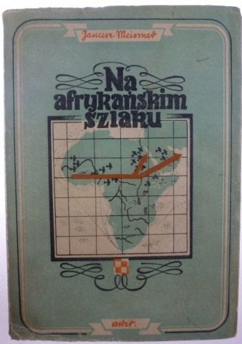Na afrykańskim szlaku - Janusz Meissner