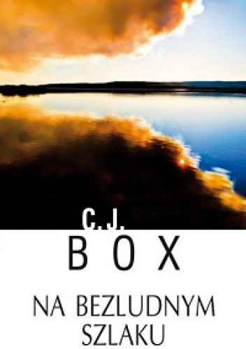 Na bezludnym szlaku - C.J. Box