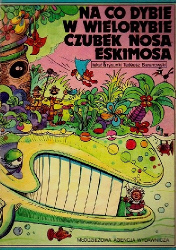 Na co dybie w wielorybie czubek nosa Eskimosa - Tadeusz Baranowski