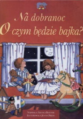 Na dobranoc o czym będzie bajka? - Nicola Baxter