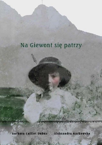 Na Giewont się patrzy - Barbara Caillot-Dubus