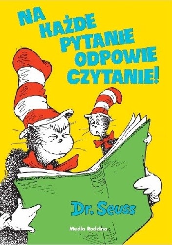 Na każde pytanie odpowie czytanie! - Theodor Seuss Geisel